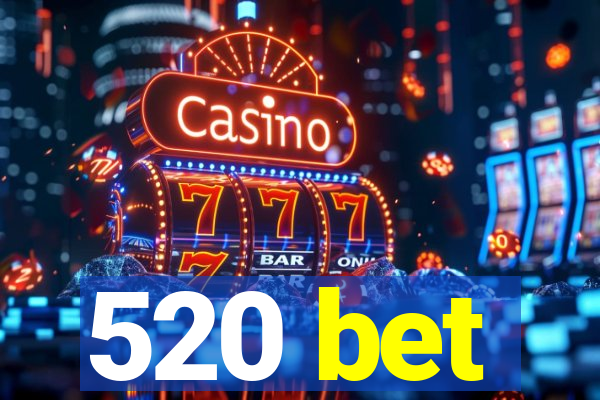 520 bet